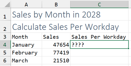 Колонка A содержит названия месяцев (Январь, Февраль, Март). Колонка B — общие продажи за месяц, например, 47654. Цель — рассчитать продажи на рабочий день, предполагая, что год — 2028.